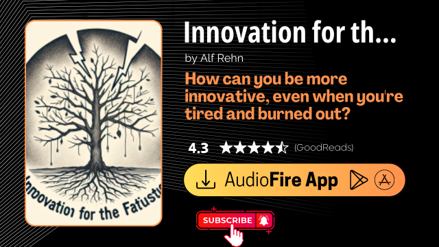 Innovation for the Fatigued by Alf Rehn