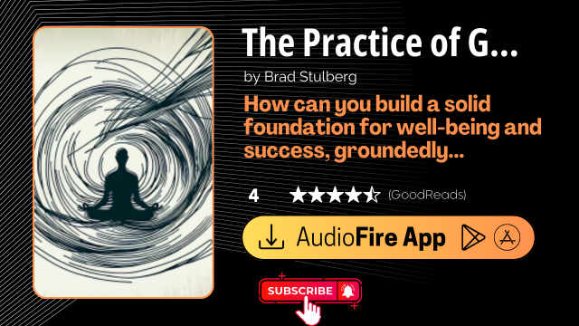 The Practice of Groundedness by Brad Stulberg