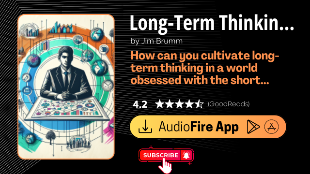Long-Term Thinking for a Short-Sighted World by Jim Brumm