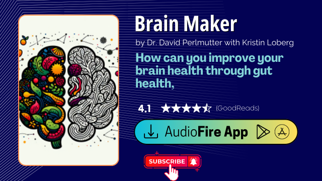 Brain Maker by Dr. David Perlmutter with Kristin Loberg