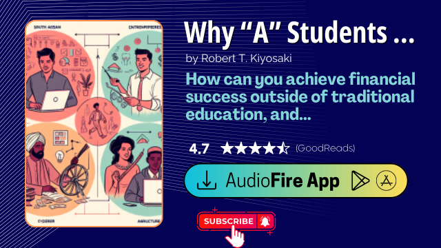 Why “A” Students Work for “C” Students and “B” Students Work for the Government by Robert T. Kiyosaki