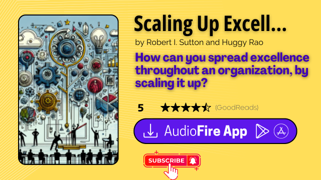 Scaling Up Excellence by Robert I. Sutton and Huggy Rao