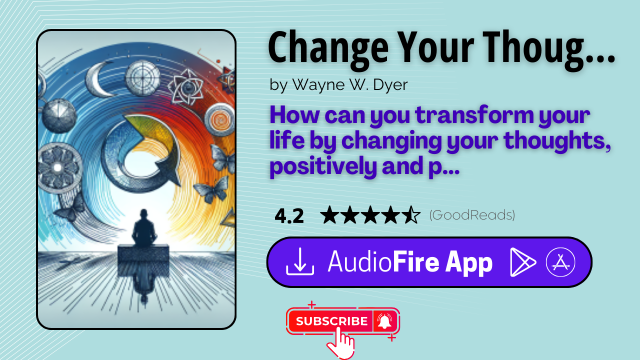 Change Your Thoughts – Change Your Life by Wayne W. Dyer