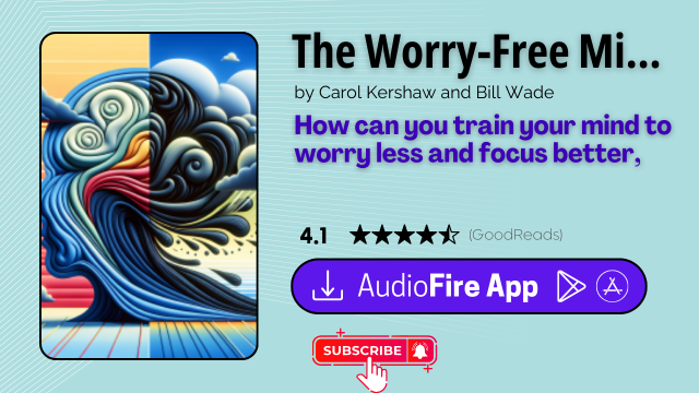 The Worry-Free Mind by Carol Kershaw and Bill Wade