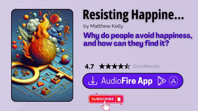 Resisting Happiness by Matthew Kelly
