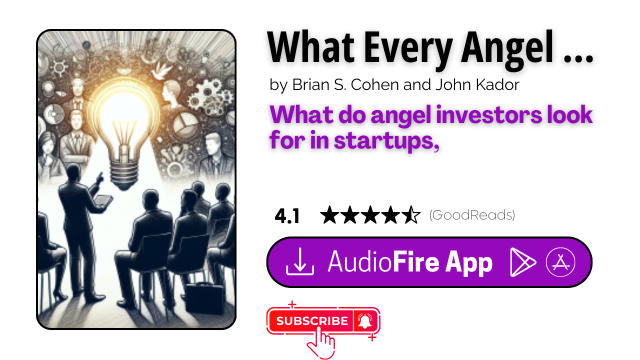 What Every Angel Investor Wants You to Know by Brian S. Cohen and John Kador