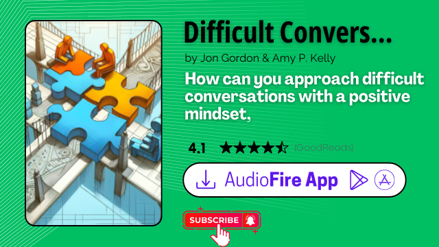 Difficult Conversations Don't Have to Be Difficult by Jon Gordon & Amy P. Kelly