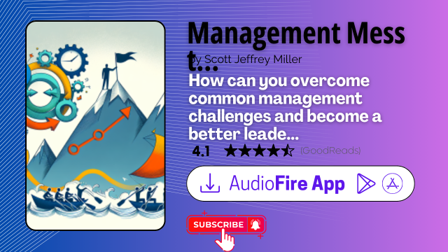 Management Mess to Leadership Success by Scott Jeffrey Miller