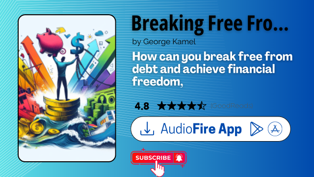 Breaking Free From Broke by George Kamel