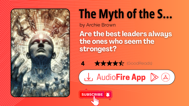 The Myth of the Strong Leader by Archie Brown