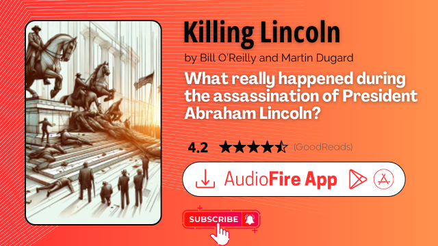 Killing Lincoln by Bill O’Reilly and Martin Dugard