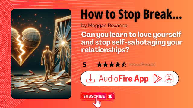How to Stop Breaking Your Own Heart by Meggan Roxanne