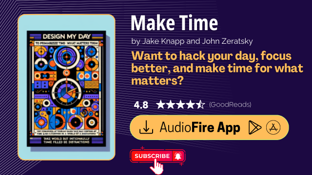 Make Time by Jake Knapp and John Zeratsky