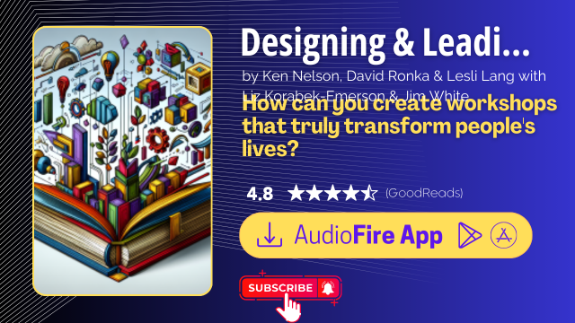 Designing & Leading Life-Changing Workshops by Ken Nelson