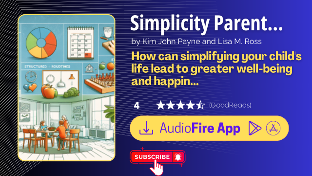 Simplicity Parenting by Kim John Payne and Lisa M. Ross