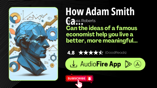 How Adam Smith Can Change Your Life by Russ Roberts