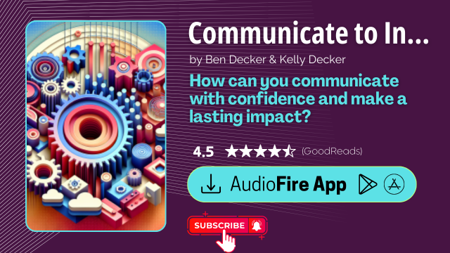 Communicate to Influence by Ben Decker & Kelly Decker