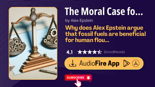 The Moral Case for Fossil Fuels by Alex Epstein