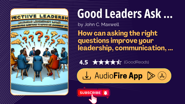 Good Leaders Ask Great Questions by John C. Maxwell