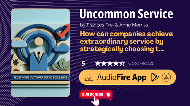 Uncommon Service by Frances Frei & Anne Morriss