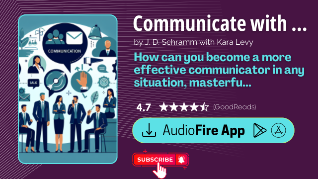 Communicate with Mastery by J. D. Schramm with Kara Levy