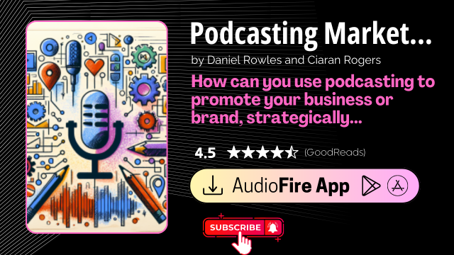Podcasting Marketing Strategy by Daniel Rowles and Ciaran Rogers