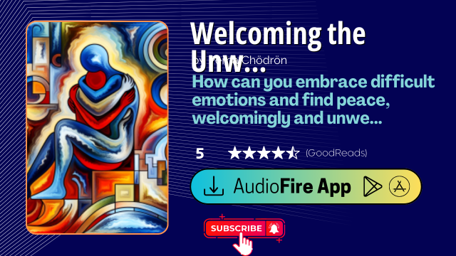 Welcoming the Unwelcome by Pema Chödrön