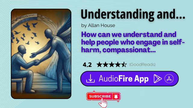 Understanding and Responding to Self-Harm by Allan House