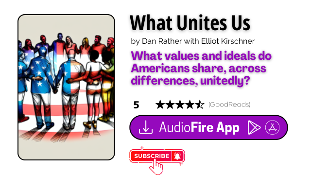 What Unites Us by Dan Rather with Elliot Kirschner