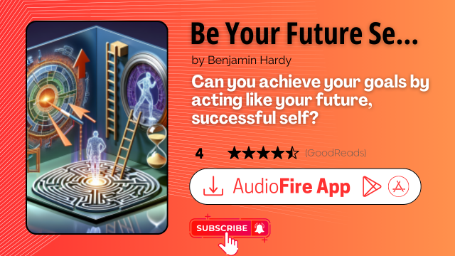 Be Your Future Self Now by Benjamin Hardy